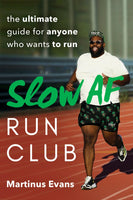 Slow AF Run Club: The Ultimate Guide for Anyone Who Wants to Run - Autographed Edition